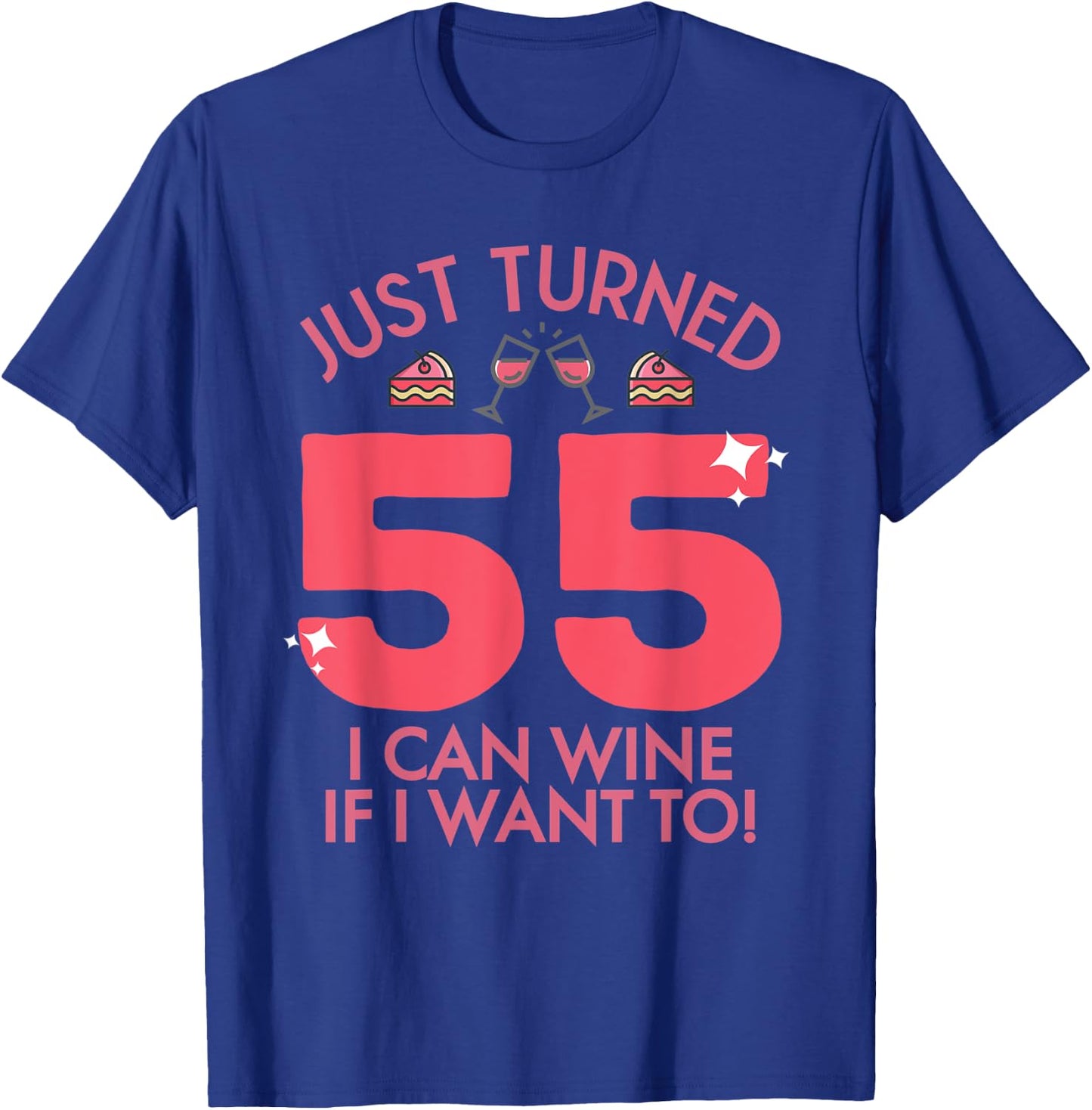 Just Turned 55 Wine If I Want To 55th Birthday Gag Gift T-Shirt - T-Shirt | Royal