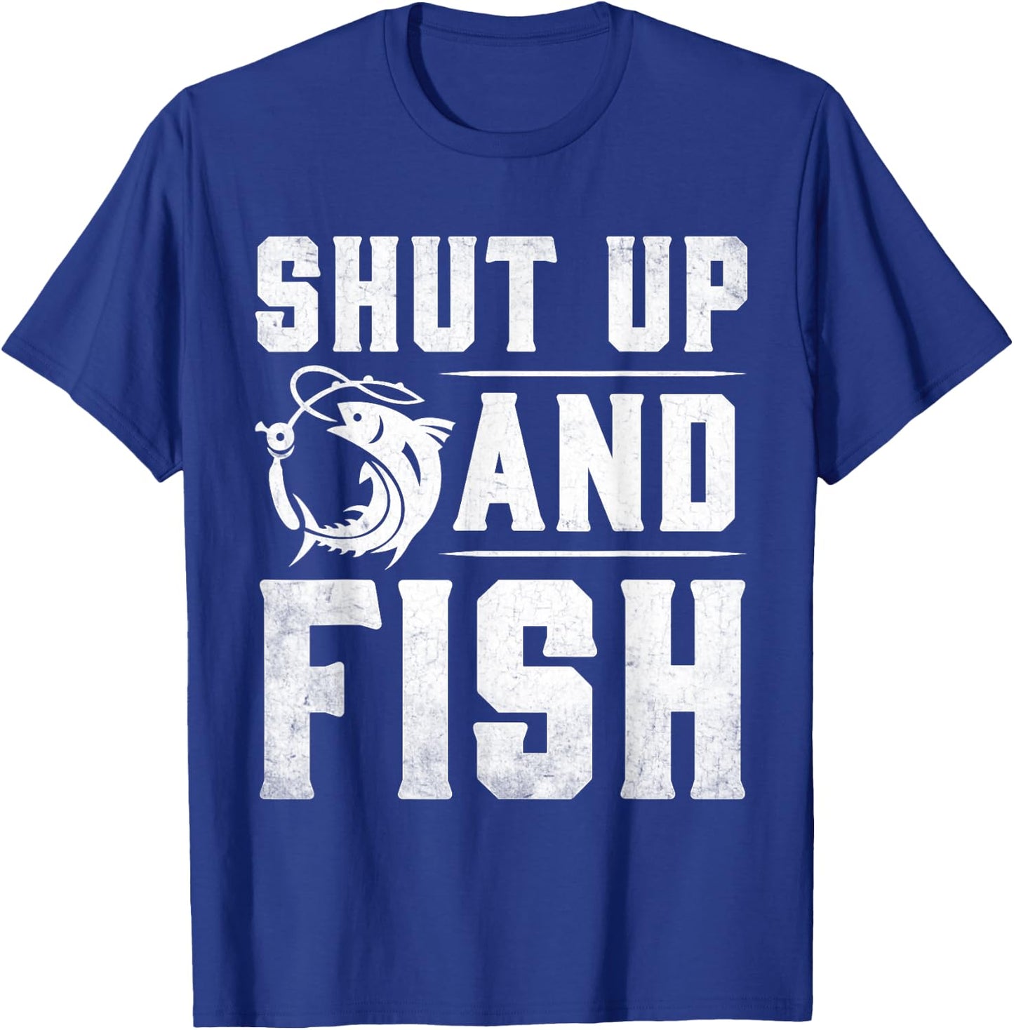 Shut Up And Fish Funny Bass Fishing Fisherman T-Shirt - T-Shirt | Royal