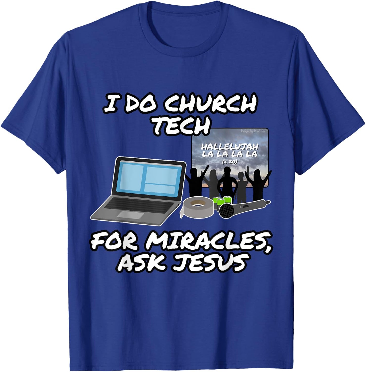 I Do Church Tech For Miracles Ask Jesus Christian Funny T-Shirt - T-Shirt | Royal