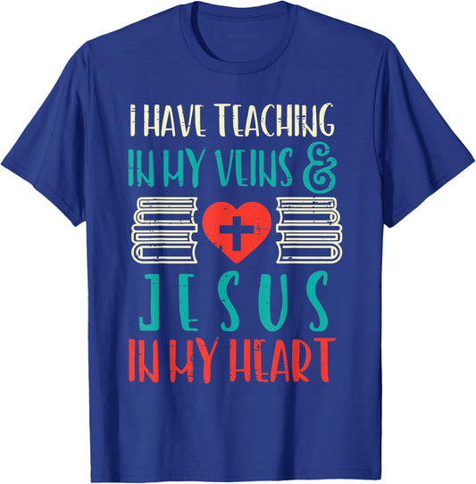 Teaching In My Veins Jesus In My Heart God Christian Teacher T-Shirt - T-Shirt | Royal
