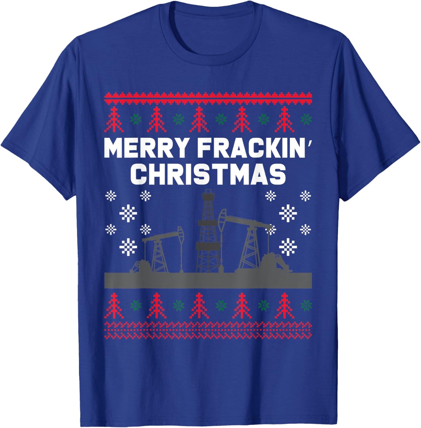 Oilfield Merry Fracking Christmas Ugly Xmas Sweater Costume T-Shirt - T-Shirt | Royal