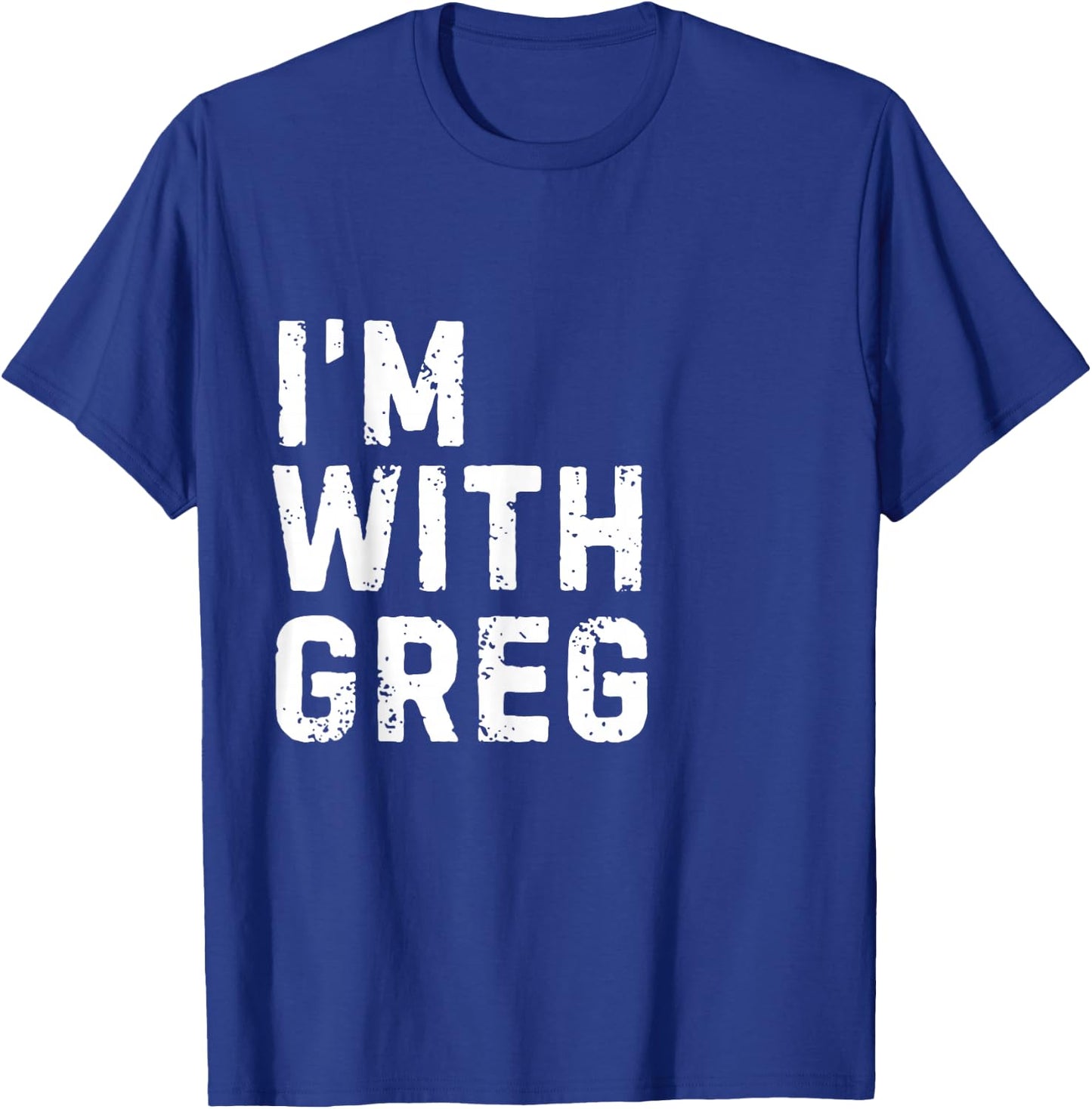 Funny Greg "I'm with Greg" Bachelor Greg Birthday Greg T-Shirt - T-Shirt | Royal
