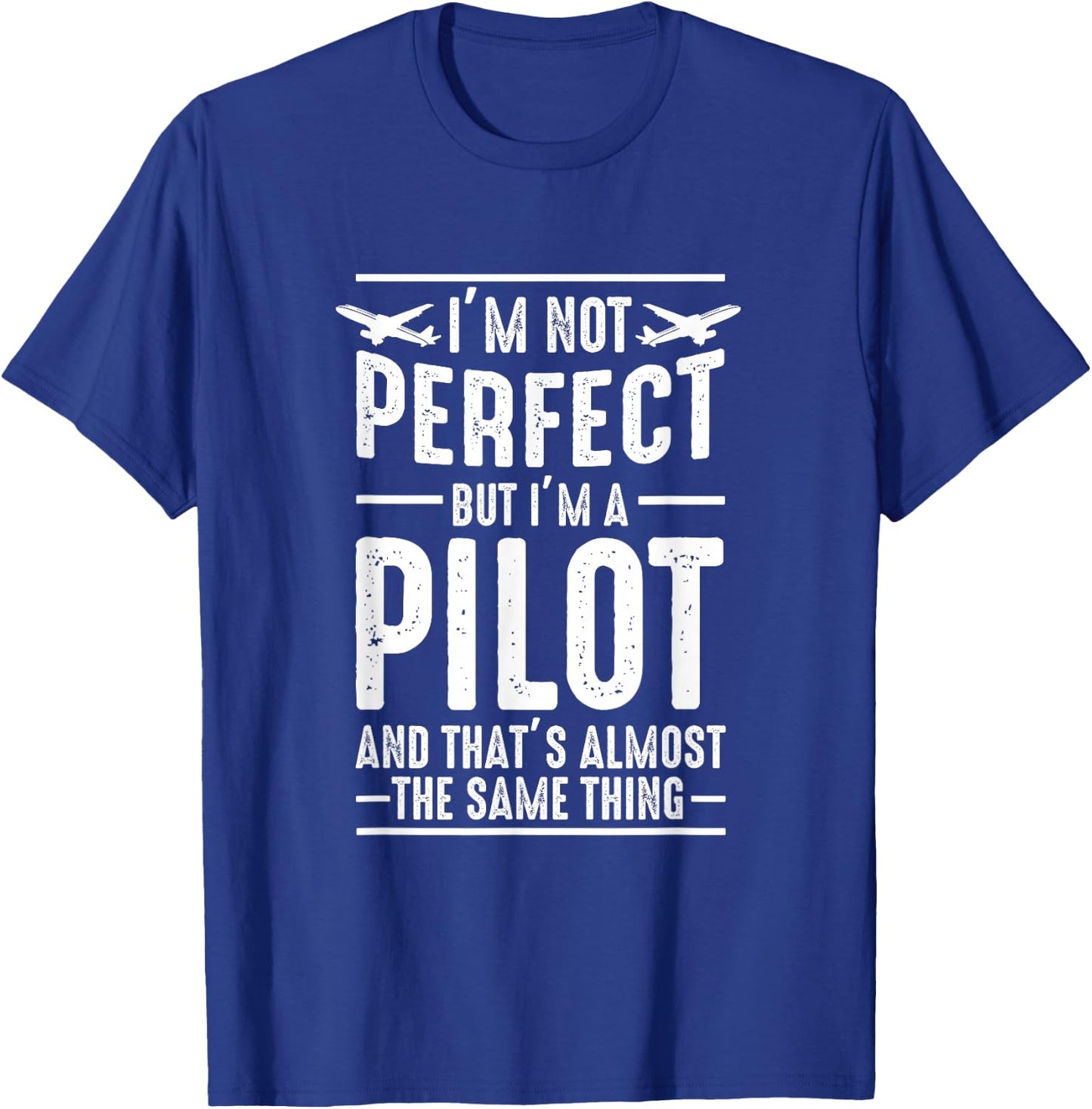 I'm not perfect, but I'm a pilot T-Shirt - T-Shirt | Royal