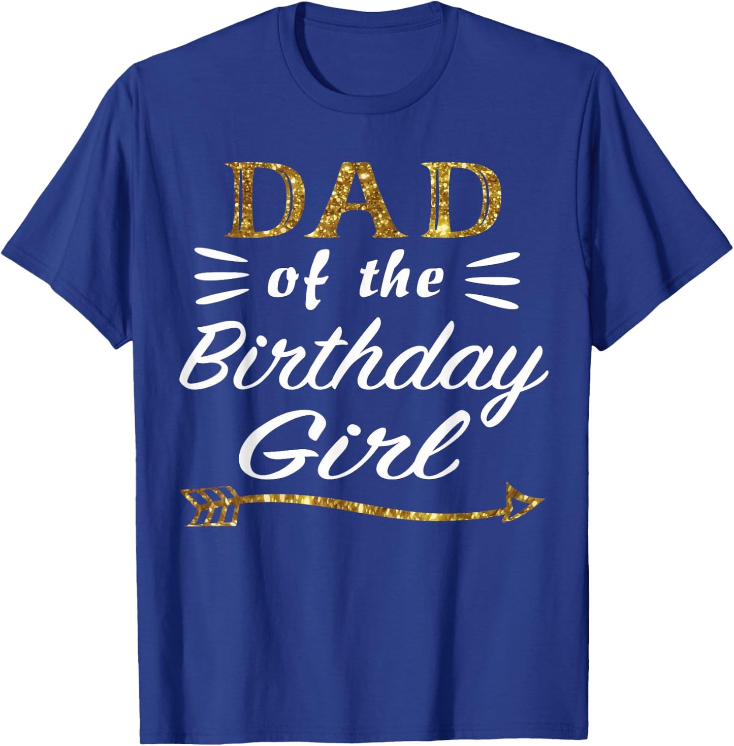Gold Dad of the Birthday Girl Princess for Father Daddy Papa T-Shirt - T-Shirt | Royal