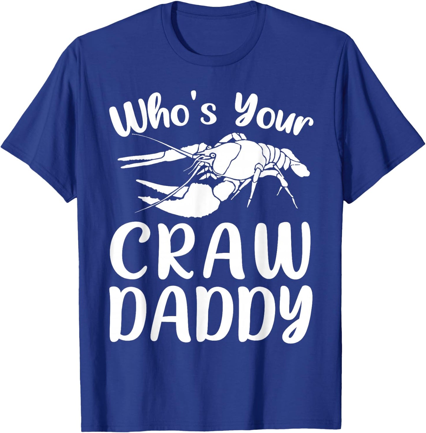 Who's Your Crawdaddy Funny Crawfish Mardi Gras Shrimp Crew T-Shirt - T-Shirt | Royal