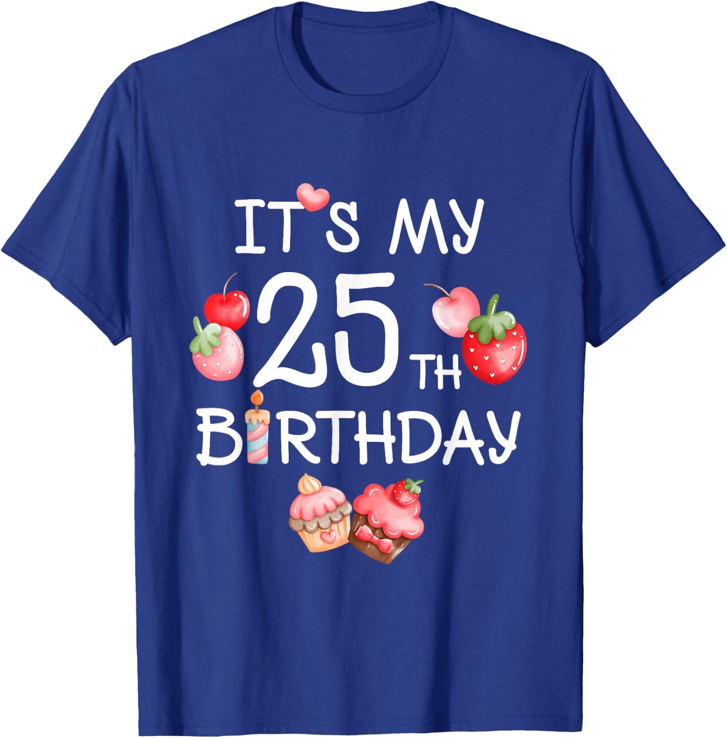 Its My 25th Birthday Cute Strawberry Cherry 25 Year Old Girl T-Shirt - T-Shirt | Royal