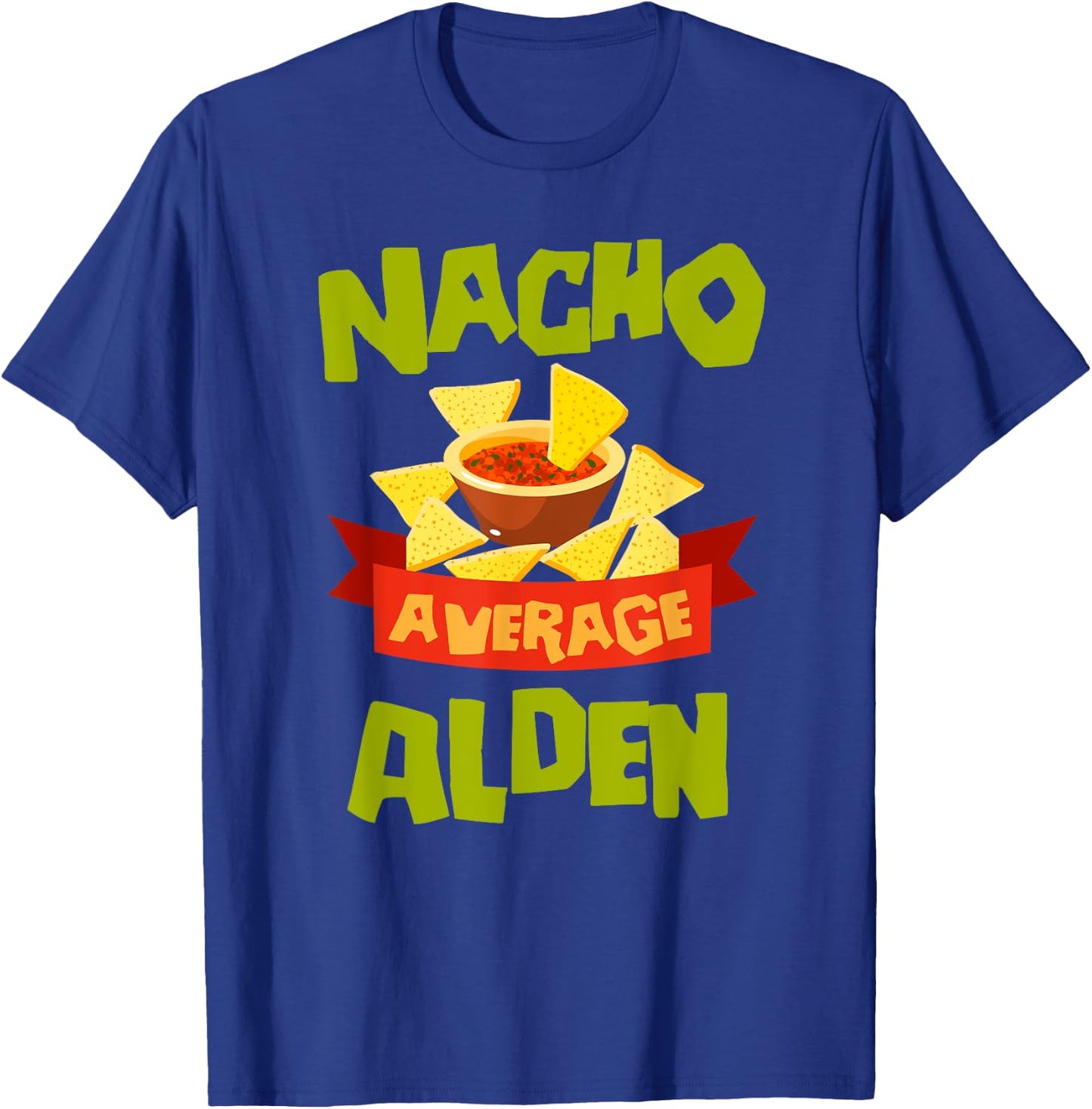 NACHO AVERAGE ALDEN Funny Birthday Personalized Name Gift T-Shirt - T-Shirt | Royal