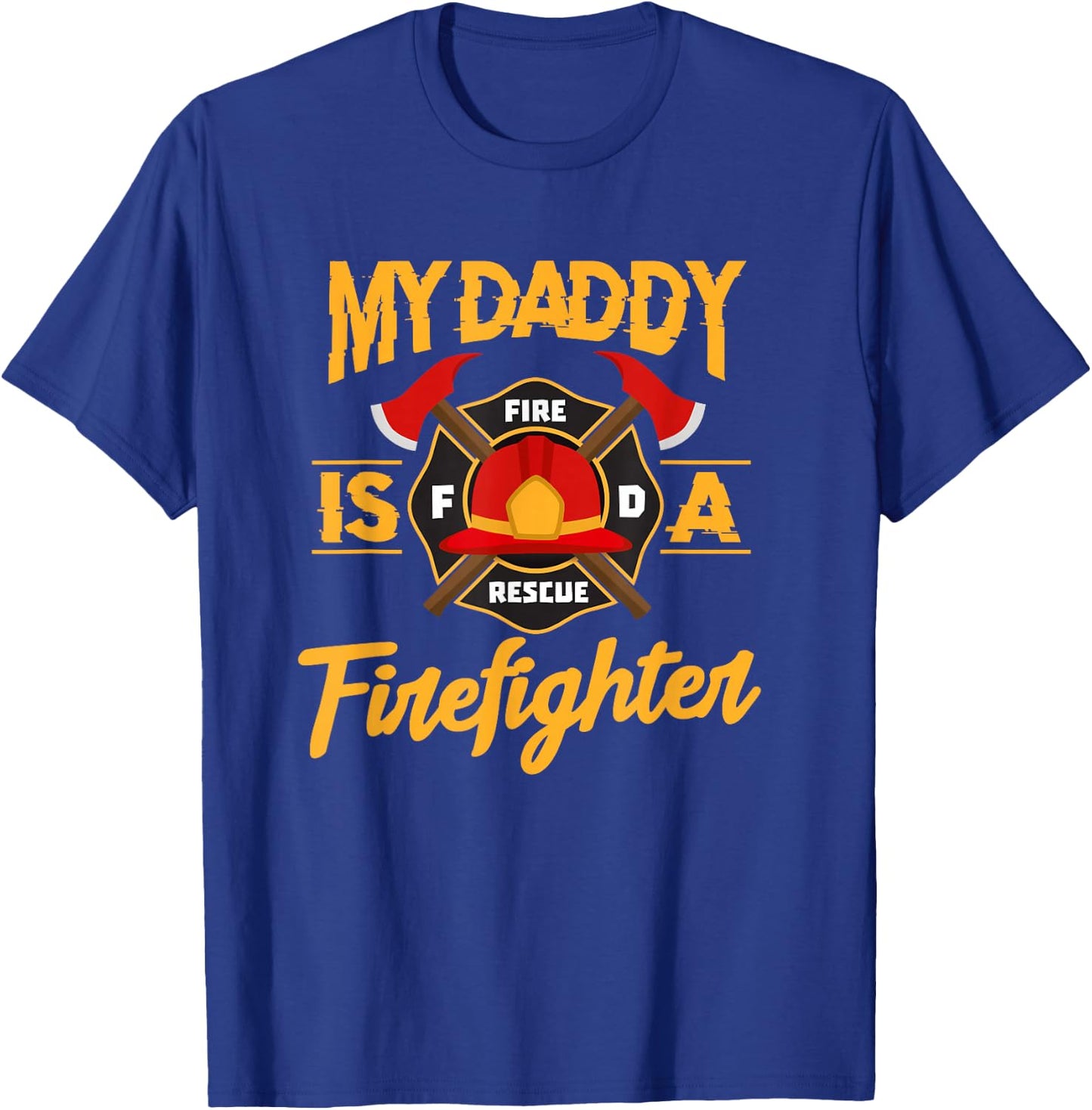 My Daddy Is A Firefighter Father Fireman Fire Rescue T-Shirt - T-Shirt | Royal
