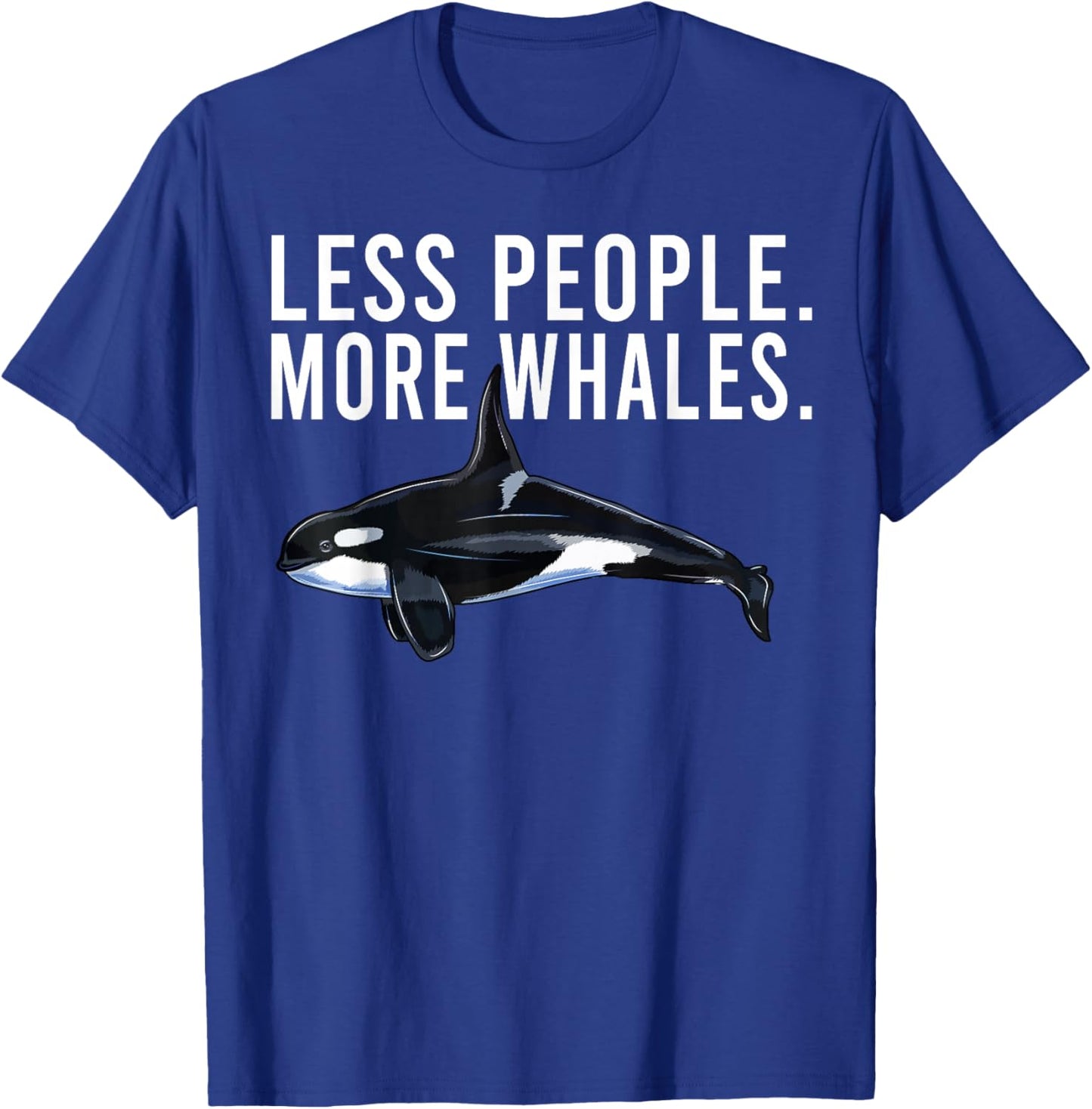 Less People More Whales Orca Killer Whale Funny Introvert T-Shirt - T-Shirt | Royal