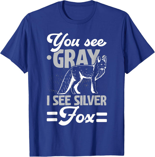 You See Gray I See Silver Fox Wildlife Animal Vixen Foxes T-Shirt - T-Shirt | Royal