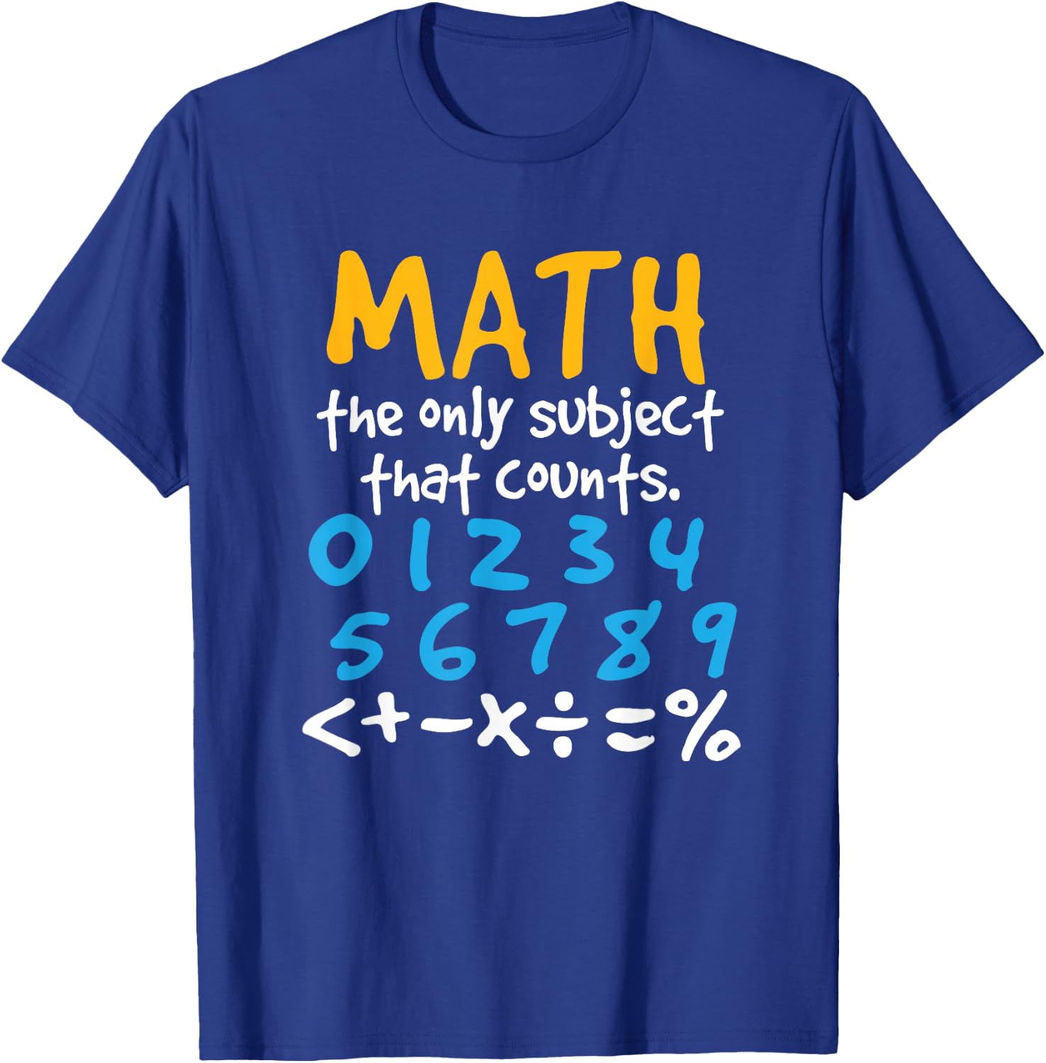 Math the Only Subject That Counts Mathematics Funny T-Shirt - T-Shirt | Royal