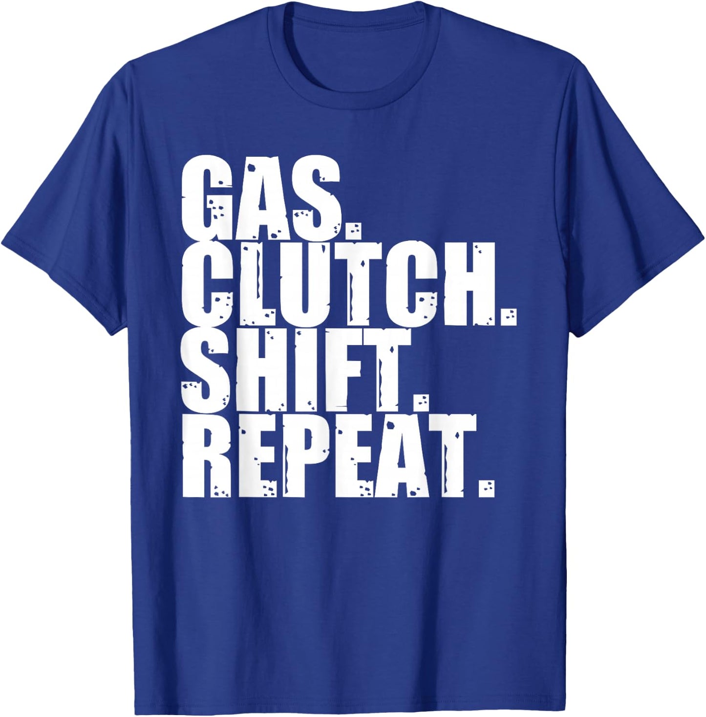 Gas Clutch Shift Repeat Funny Manual Driving Lover Gift Men T-Shirt - T-Shirt | Royal