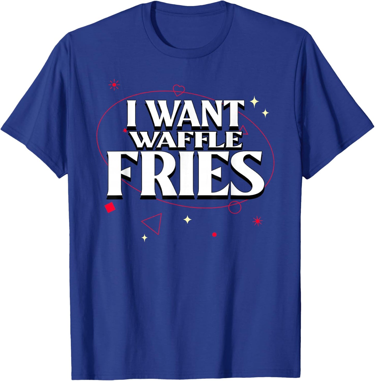 I Want Waffle Fries Meme T-Shirt - T-Shirt | Royal