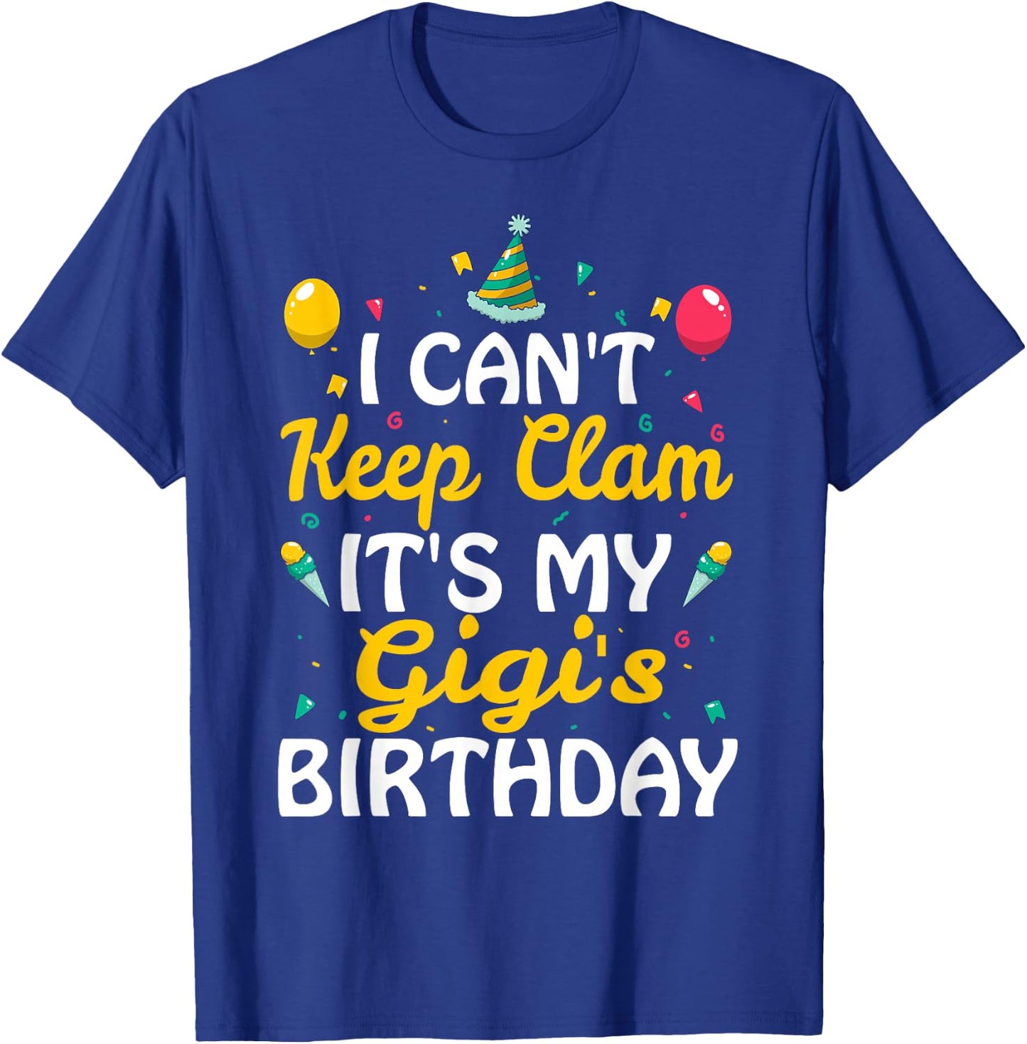 I Can't Keep Calm It's My Gigi's Birthday Gift Ideas T-Shirt - T-Shirt | Royal