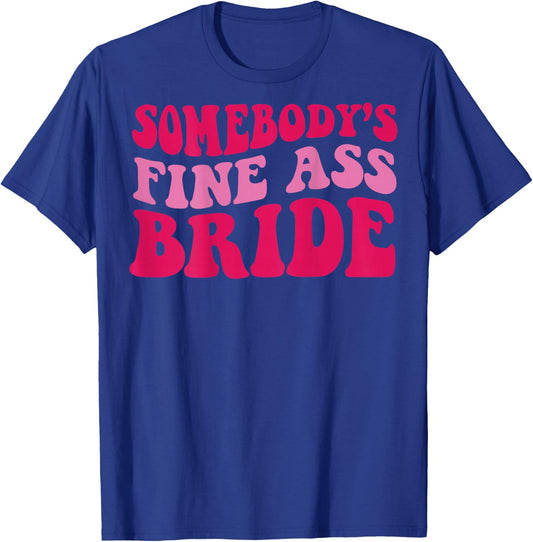Somebody's fine ass bride T-Shirt - T-Shirt | Royal