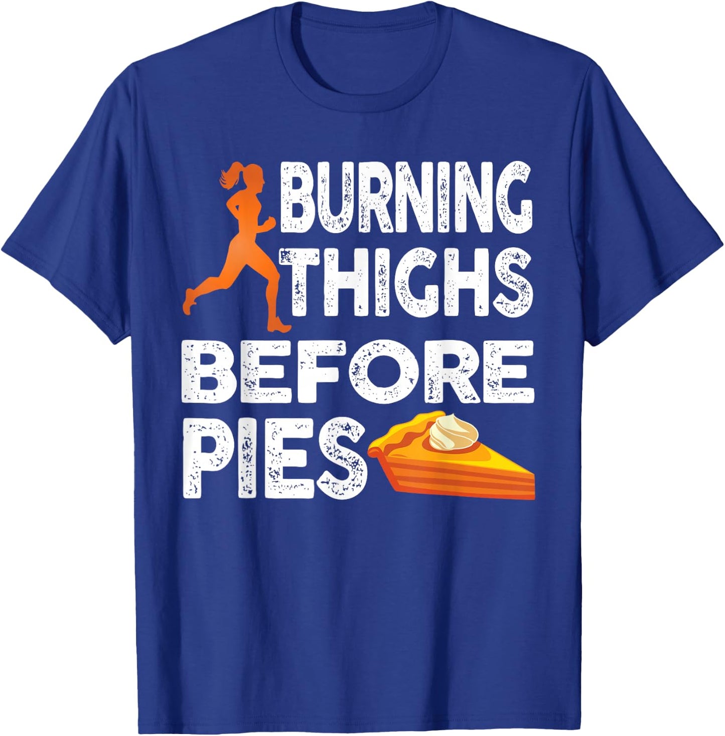 Running Burning Thighs Before Pies Funny Runner Graphic T-Shirt - T-Shirt | Royal