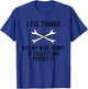 Funny I Fix Things But My Real Hobby is Collecting Projects T-Shirt - T-Shirt | Royal