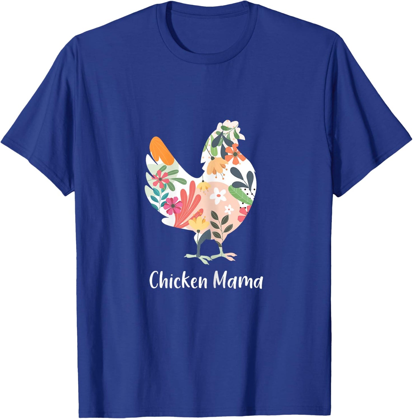 Chicken Mama Flowers Farmer Mother's Day T-Shirt - T-Shirt | Royal