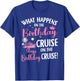 What Happens On The Birthday Cruise Stays On Birthday T-Shirt - T-Shirt | Royal