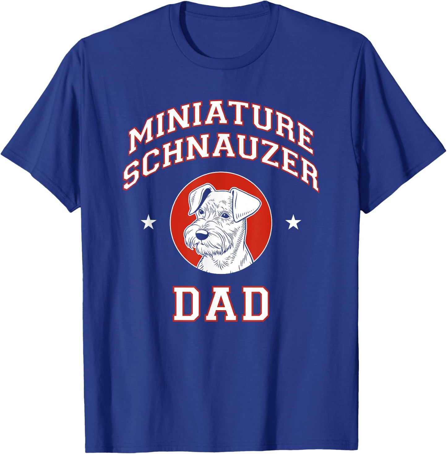 Miniature Schnauzer Dad Dog Father Men Women Girls Kids T-Shirt - T-Shirt | Royal