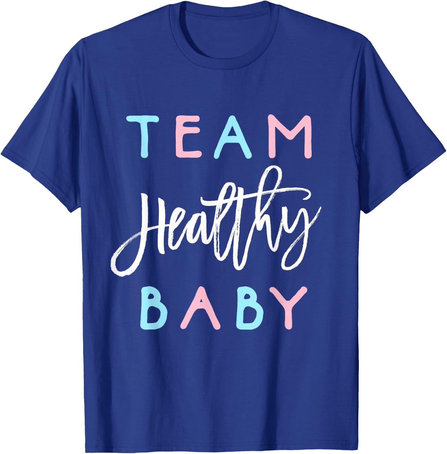 Team Healthy Baby Shirt Gender Reveal Shower Boy or Girl T-Shirt - T-Shirt | Royal
