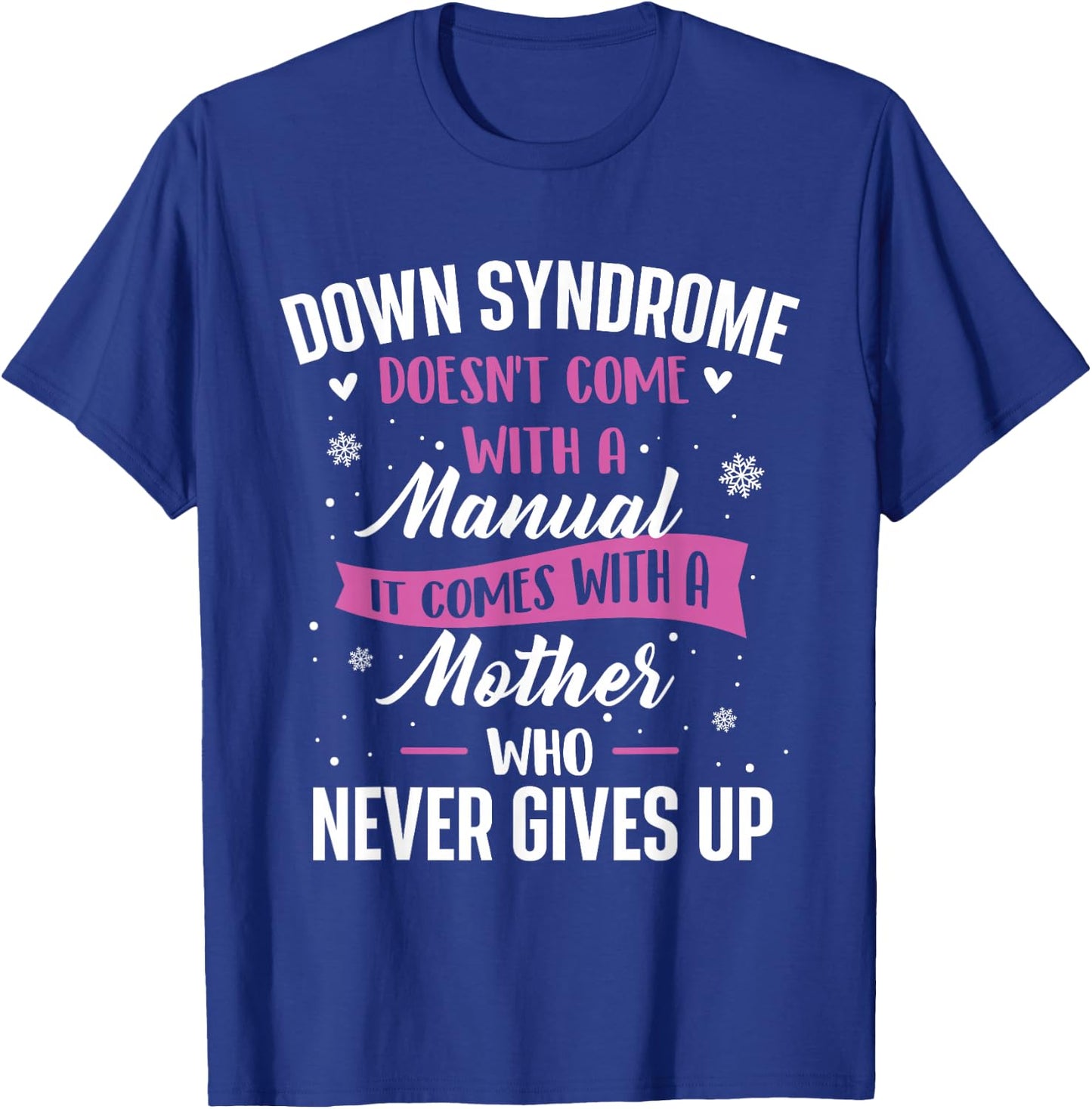 Down Syndrome Doesn't Come With A Manual - T21 Awareness T-Shirt - T-Shirt | Royal