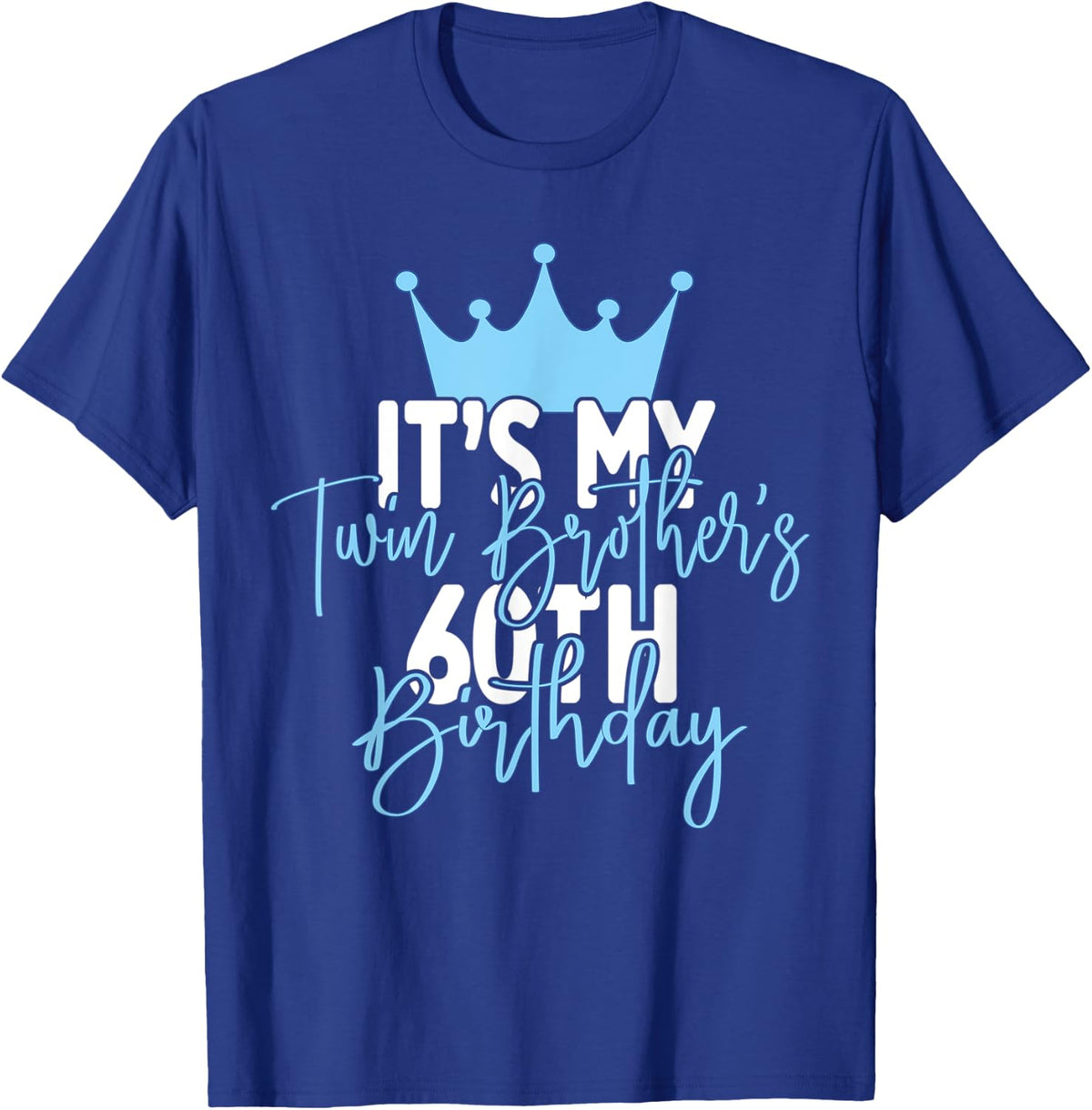 It's My Twin Brother's 60th Birthday Party Idea T-Shirt - T-Shirt | Royal