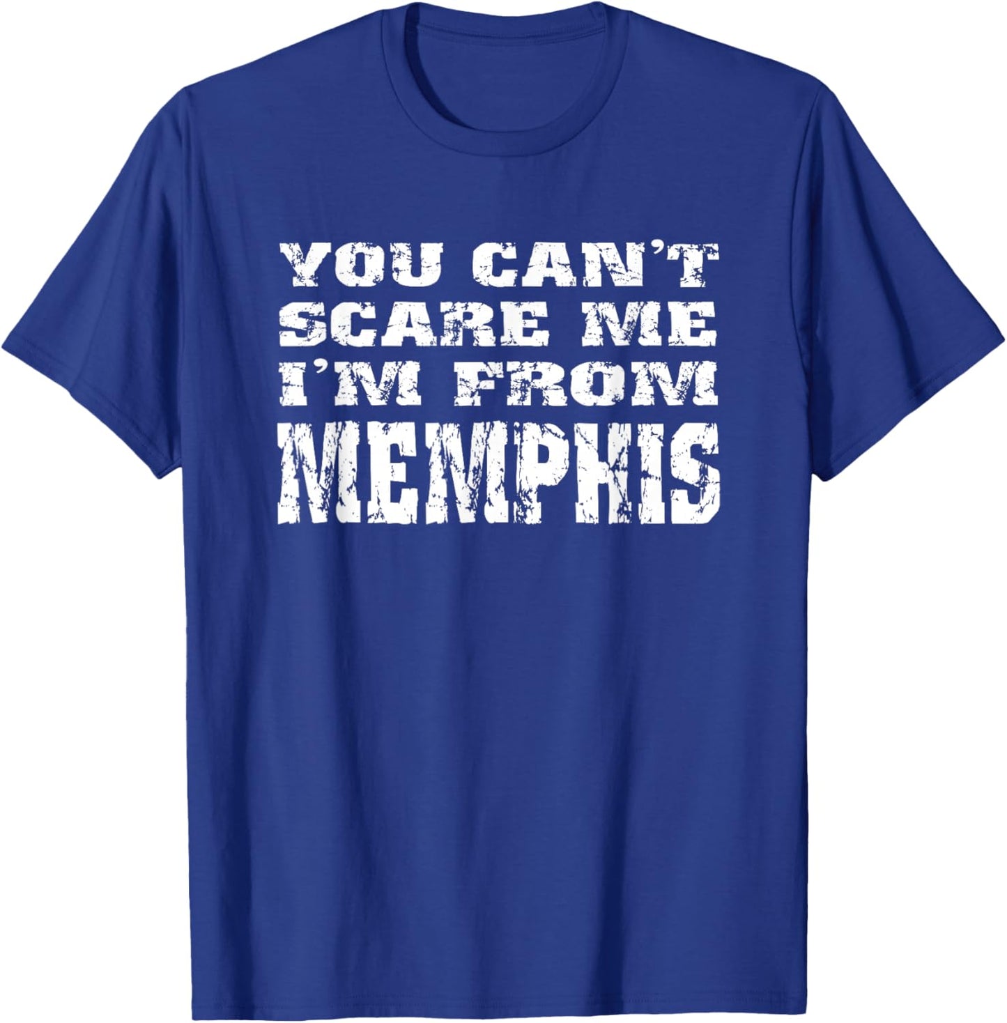 Funny You Can't Scare Me I'm From Memphis T-Shirt - T-Shirt | Royal