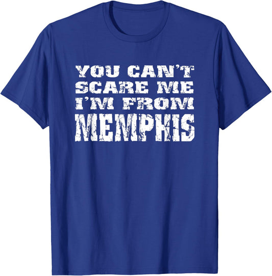 Funny You Can't Scare Me I'm From Memphis T-Shirt - T-Shirt | Royal