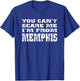 Funny You Can't Scare Me I'm From Memphis T-Shirt - T-Shirt | Royal