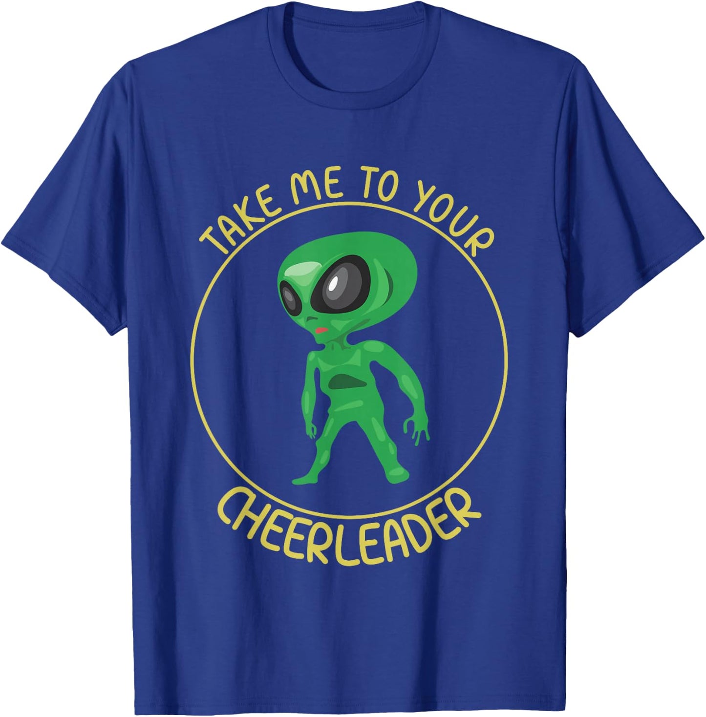 Take Me To Your Cheerleader Men Women Kids Funny Alien Lover T-Shirt - T-Shirt | Royal