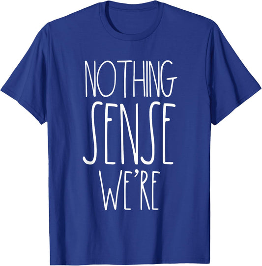 Nothing Makes Sense When We're Apart Shirts Couples Matching T-Shirt - T-Shirt | Royal