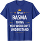 Inked Creation - Its a BASMA Thing You Wouldn't Understand T-Shirt - T-Shirt | Royal