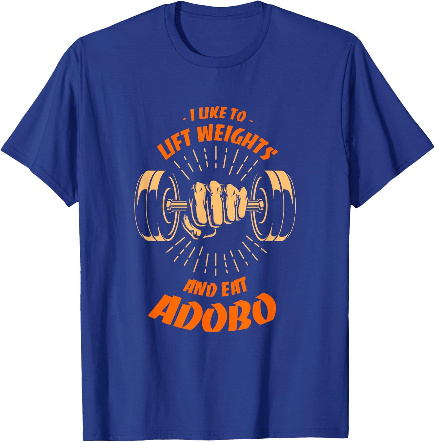 I Like to Lift Weights and Eat Adobo Workout Filipino Dish T-Shirt - T-Shirt | Royal