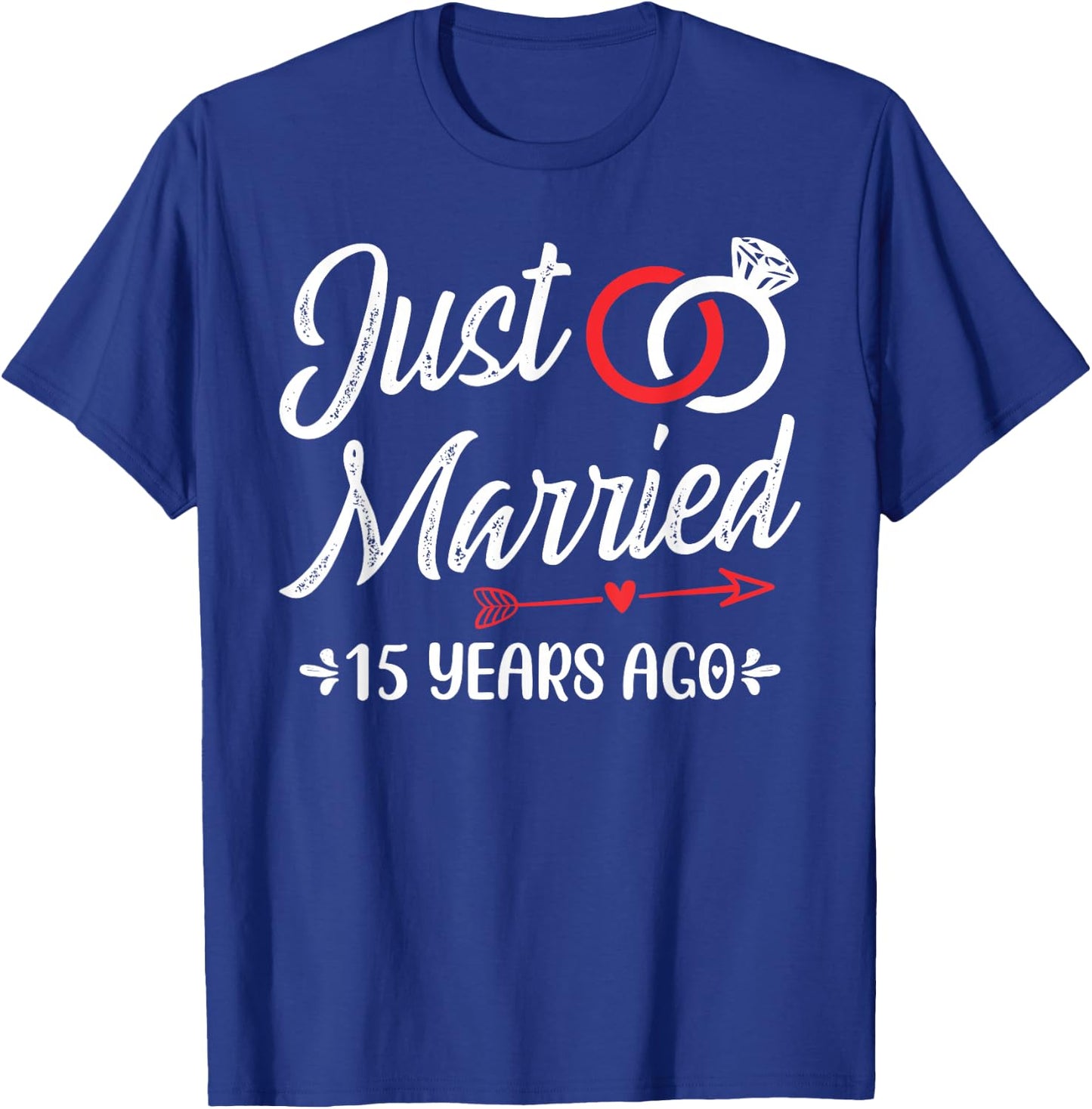 Just Married 15 Years Ago, Happy 15th Wedding Anniversary T-Shirt - T-Shirt | Royal