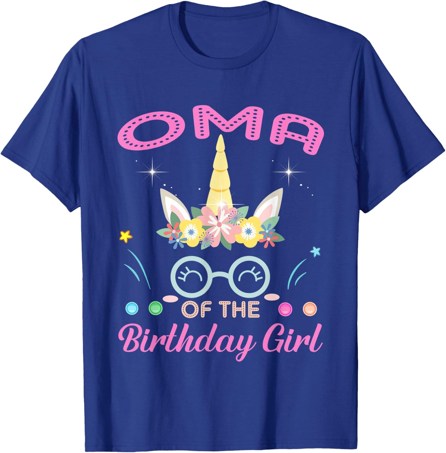 Oma Of The Birthday Girl Flower Unicorn Mothers Day T-Shirt - T-Shirt | Royal