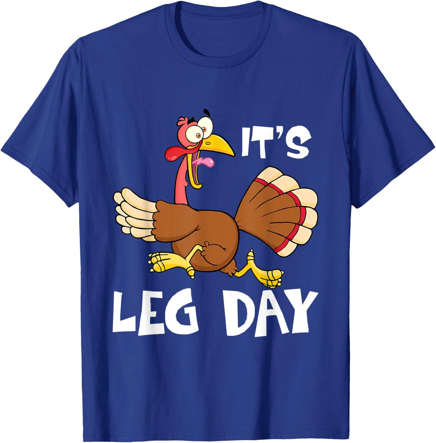 It's Leg Day Turkey Running Thanksgiving Funny Workout T-Shirt - T-Shirt | Royal