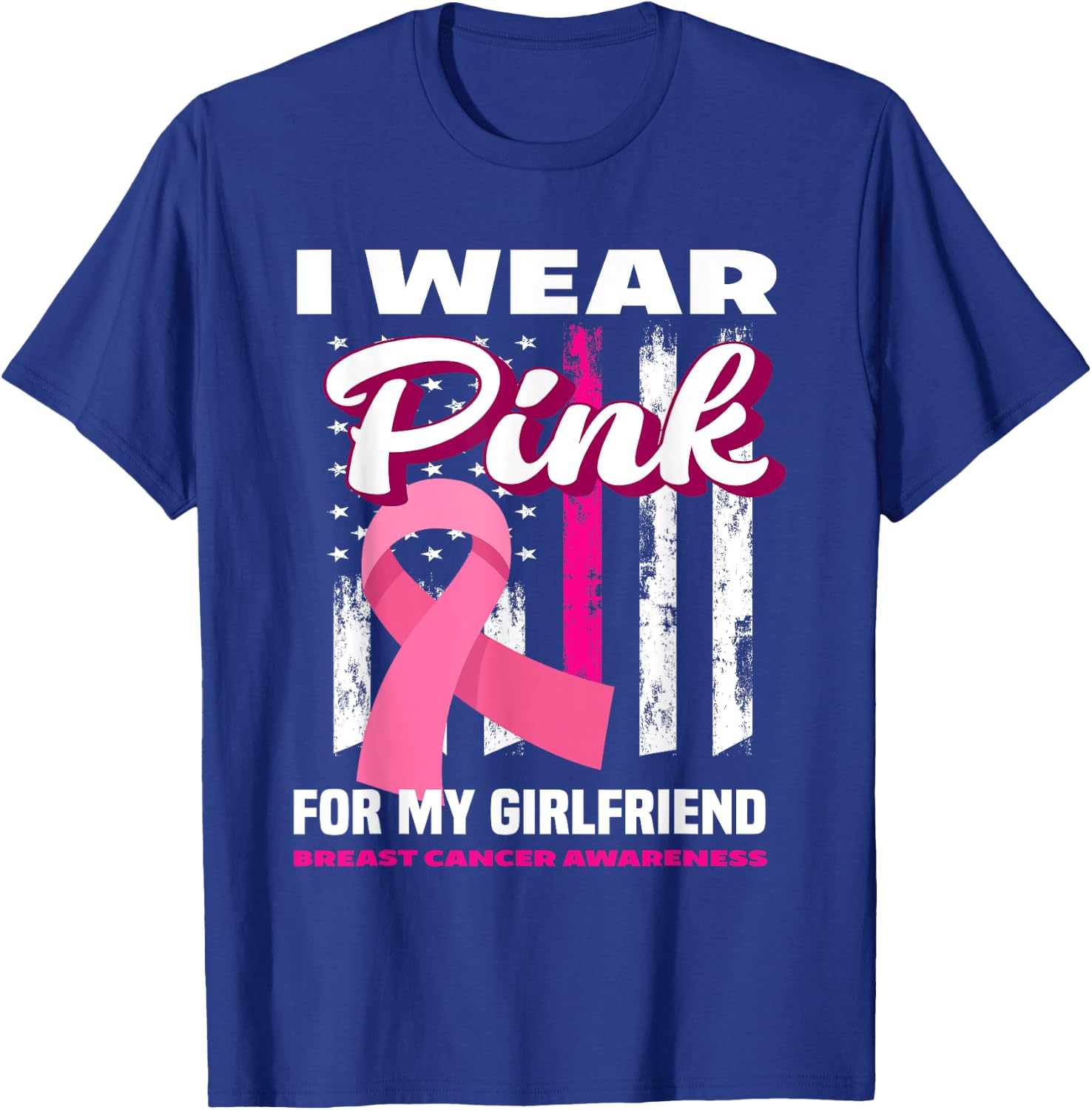 I Wear Pink For My Girlfriend Breast Cancer Awareness T-Shirt - T-Shirt | Royal