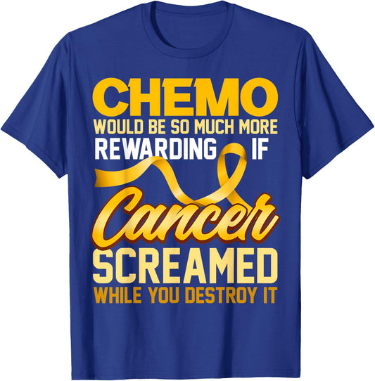 Chemo would be so much more rewarding if Cancer Screamed T-Shirt - T-Shirt | Royal