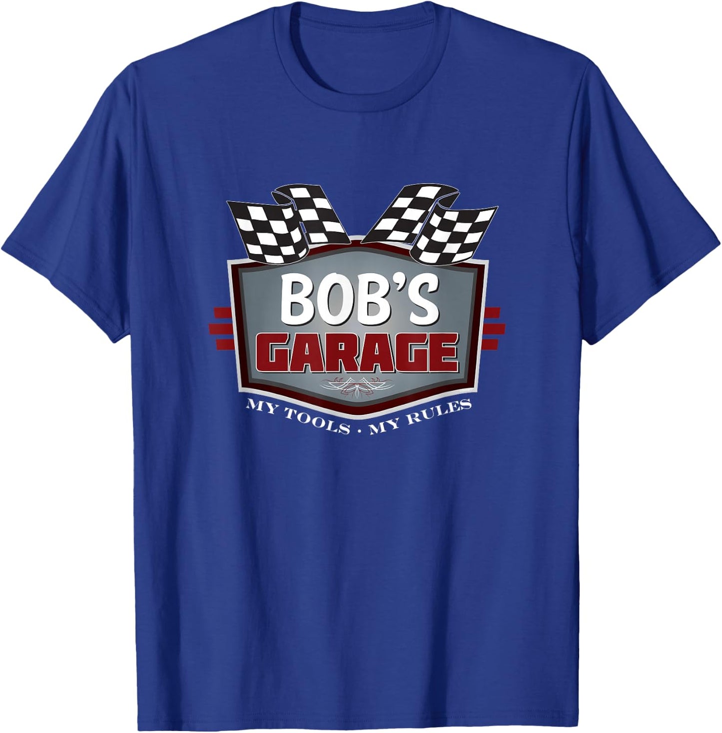 Bob's Garage Funny Car Guy My Tools My Rules T-Shirt - T-Shirt | Royal