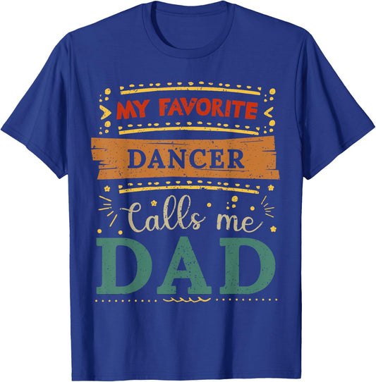 My favorite Dancer calls me dad Dancer dad T-Shirt - T-Shirt | Royal