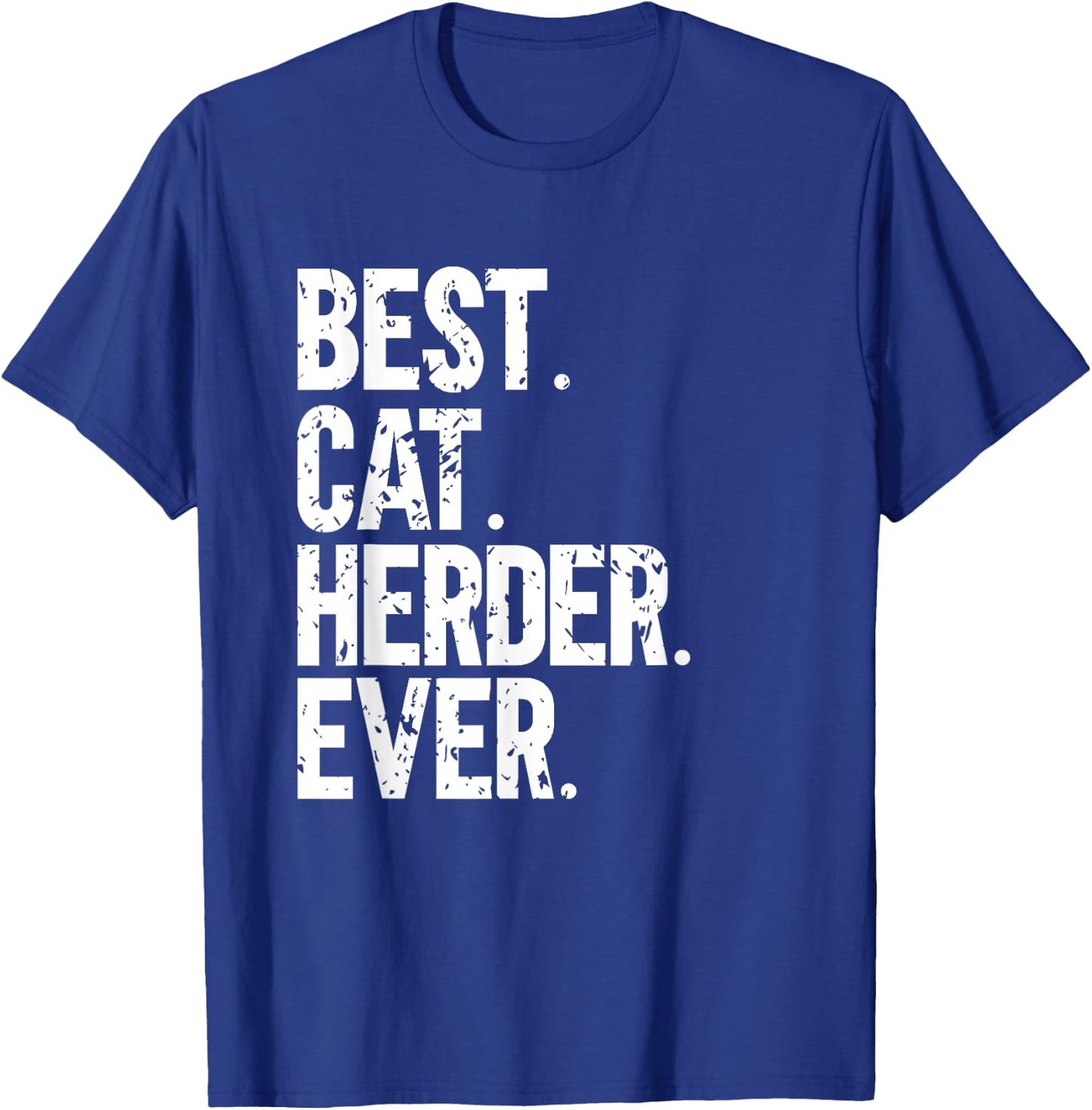 Best Cat Herder Ever Funny Herding Cats Humorous T-Shirt - T-Shirt | Royal