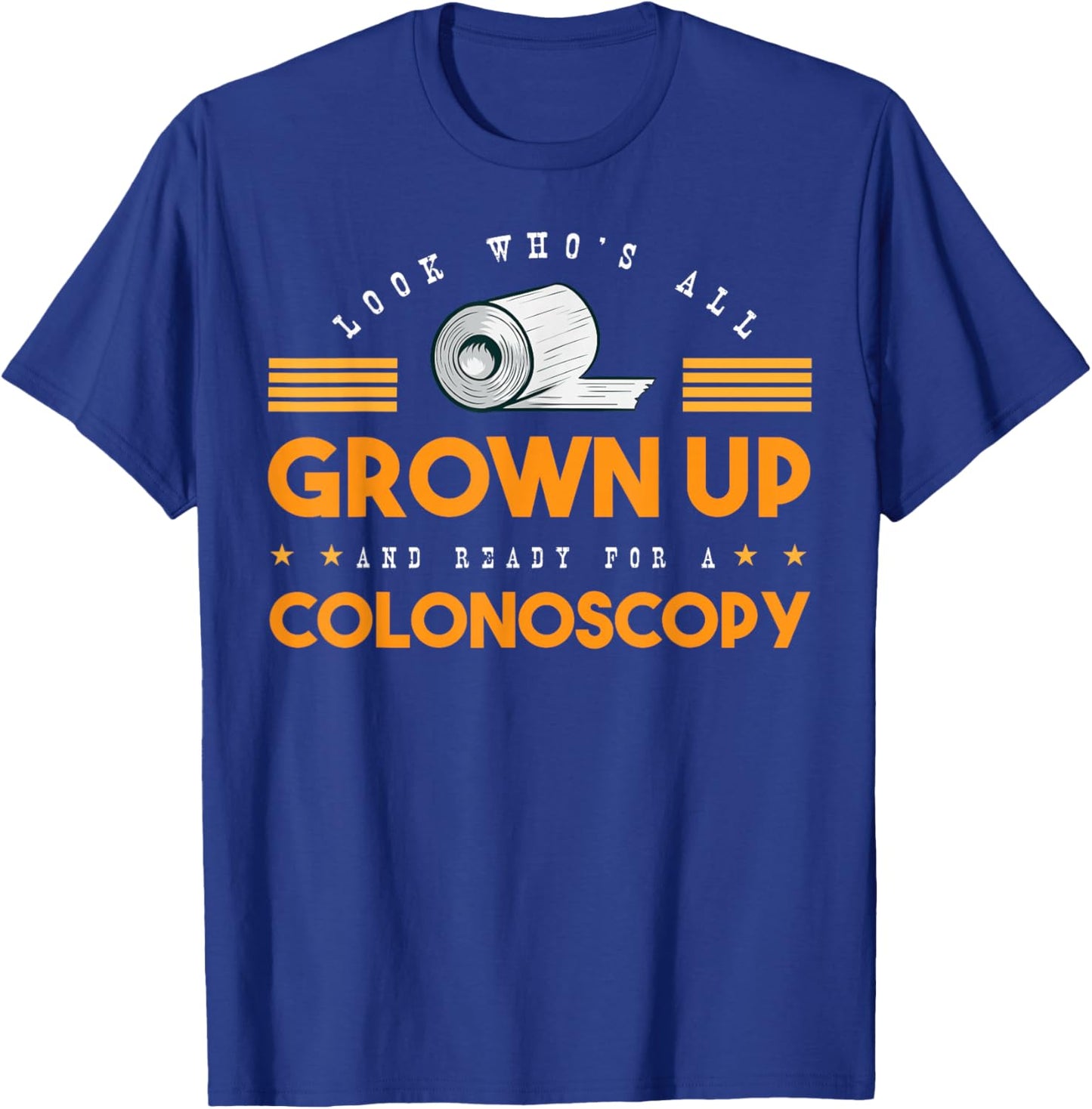 Colon Look Who's All Grown Up And Ready For A Colonoscopy T-Shirt - T-Shirt | Royal