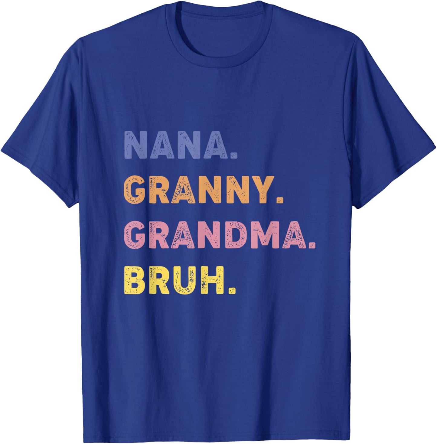 Funny Nana Granny Grandma Bruh T-Shirt - T-Shirt | Royal