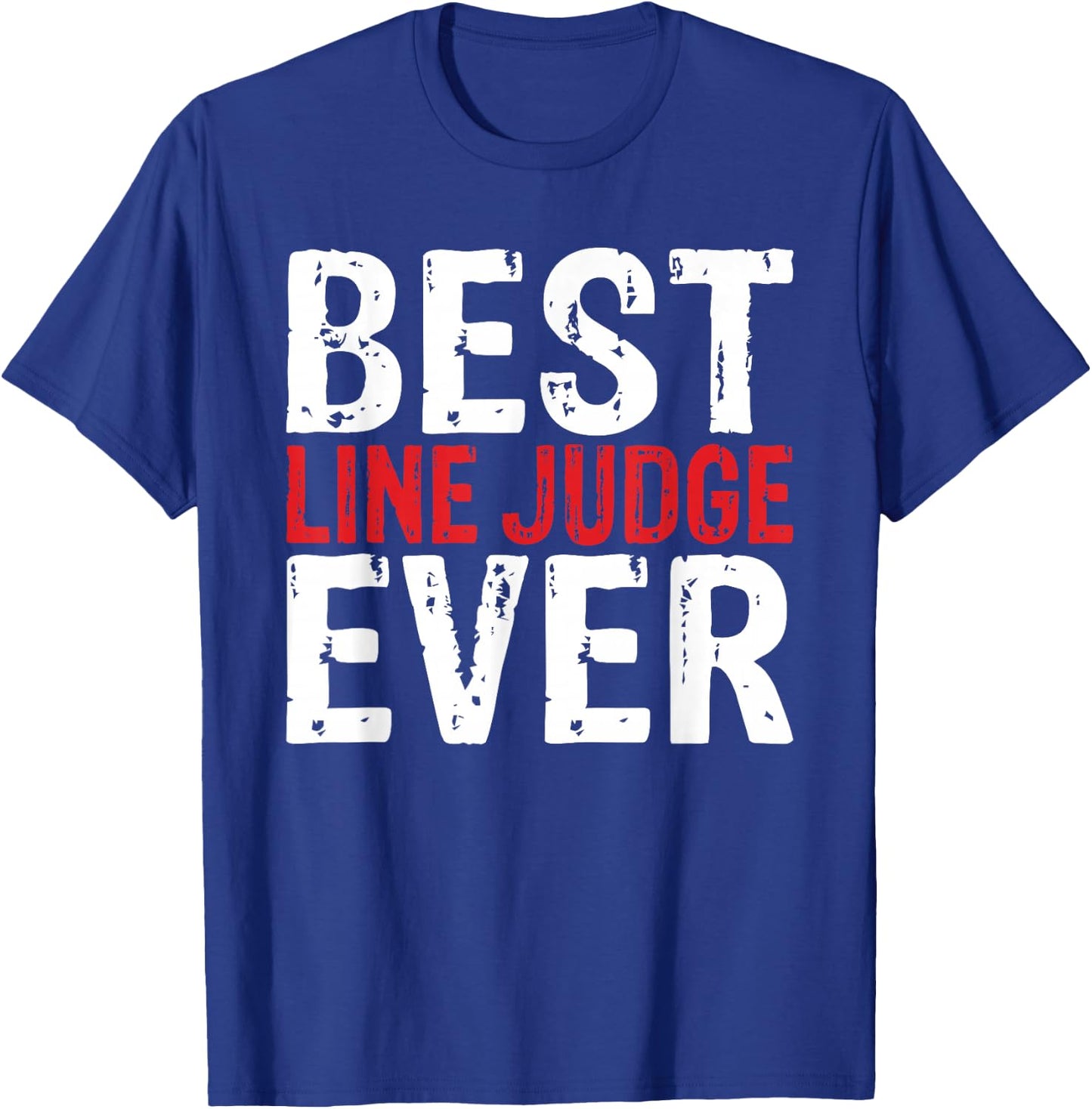 Best Line Judge Ever Shirt T-Shirt - T-Shirt | Royal