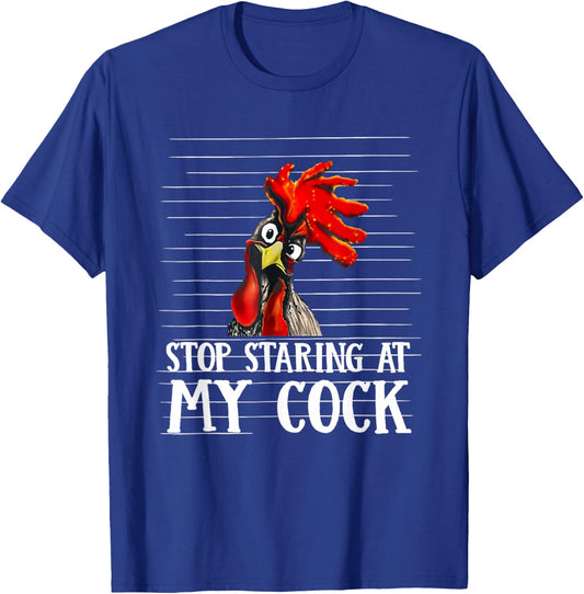 Stop Staring at My Cock Funny T-Shirt - T-Shirt | Royal