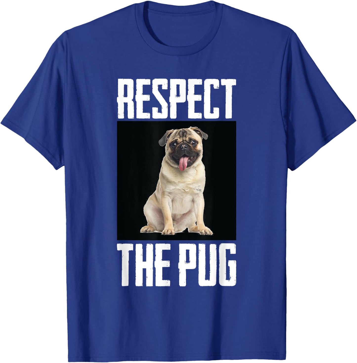 Respect The Pug Photo Funny Dog Canine Pet Lover Cool Humor Men Women Girls Kids T-Shirt - T-Shirt | Royal