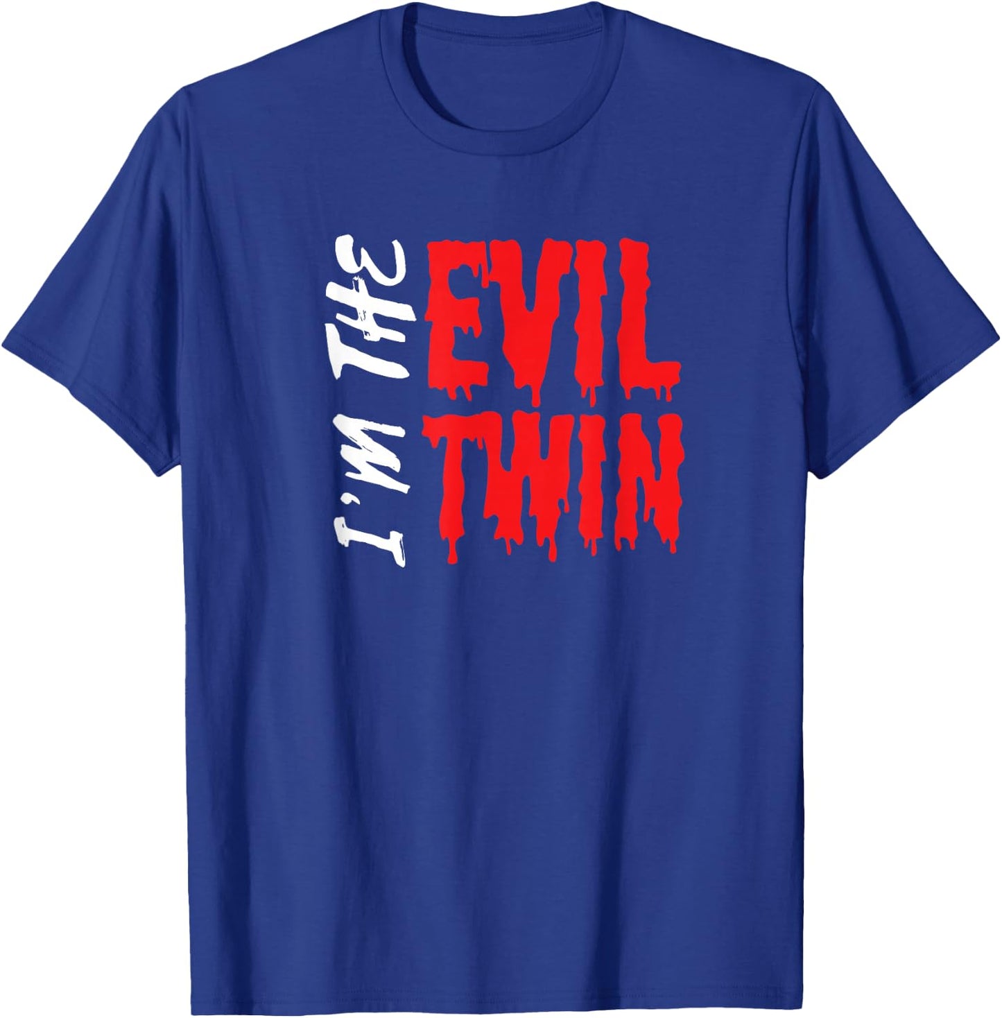 Im The Evil Twin | Funny Halloween Horror Shirt T-Shirt - T-Shirt | Royal