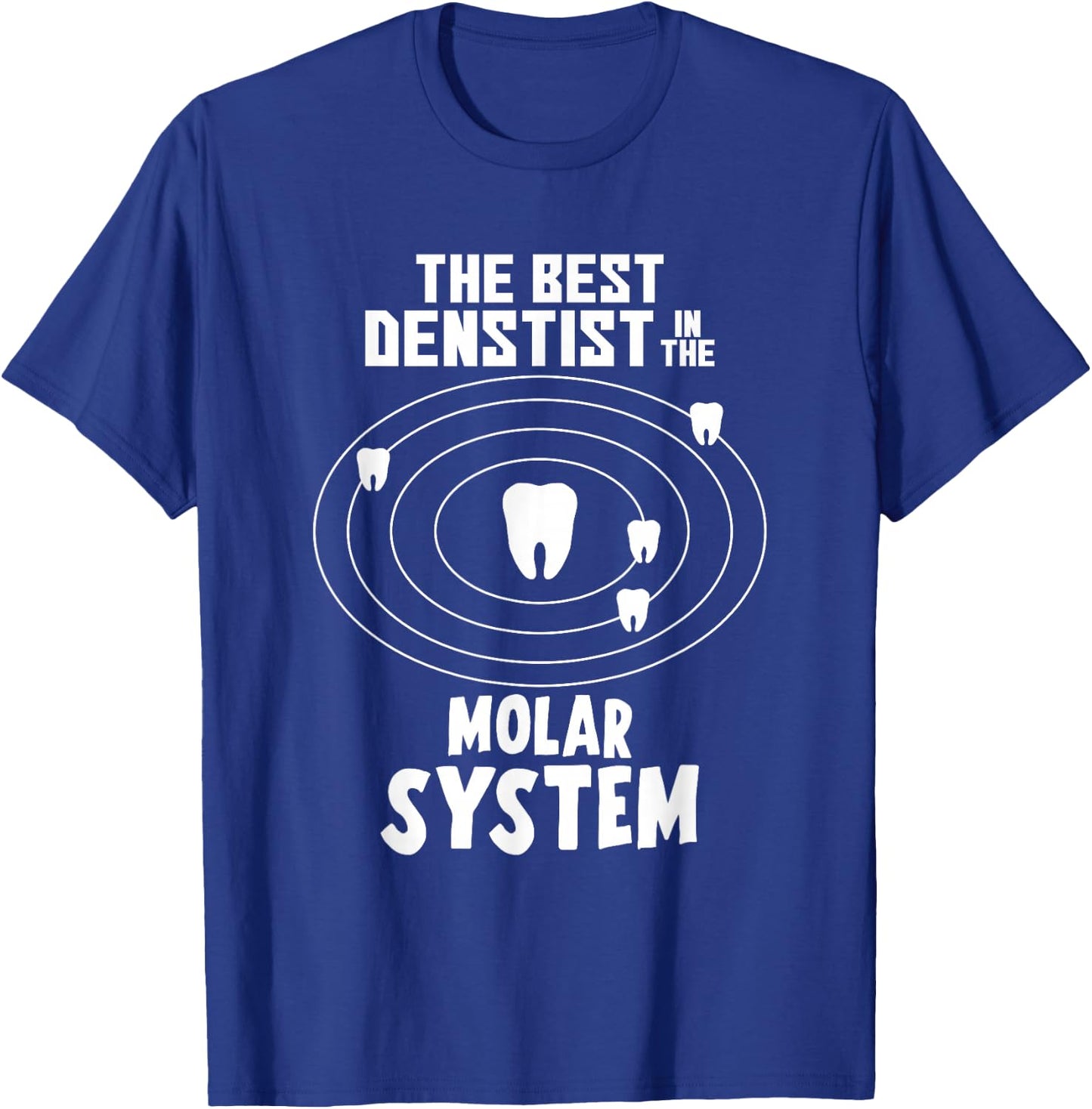 Best Dentist In The Molar System T-Shirt - T-Shirt | Royal