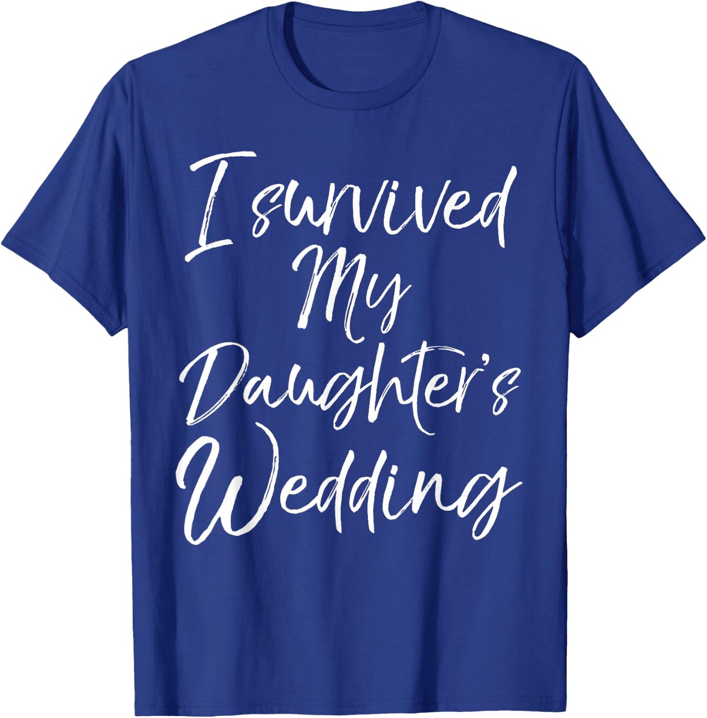 Cute Bridal Gift Moms I Survived My Daughter's Wedding T-Shirt - T-Shirt | Royal